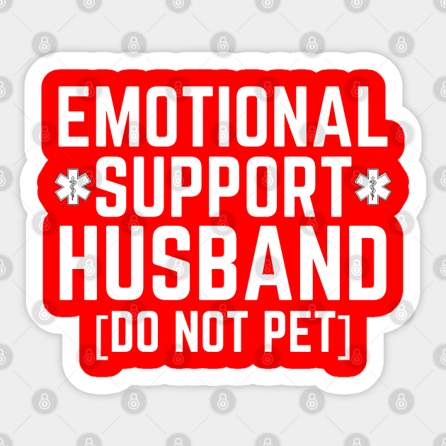 Emotional-Support-Husband-Do-Not-Pet Sticker by Creatifly Graphic Tees
